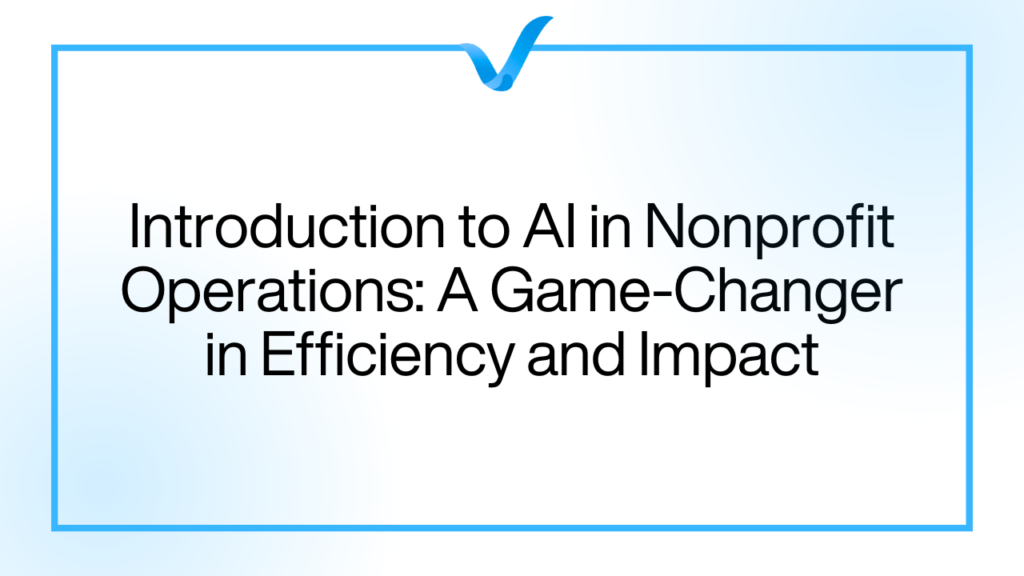 Introduction to AI in Nonprofit Operations: A Game-Changer in Efficiency and Impact